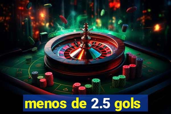 menos de 2.5 gols